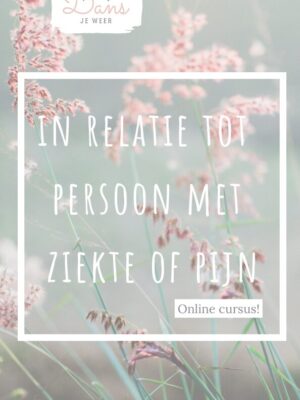 Online Cursus: In relatie tot persoon met ziekte of pijn.